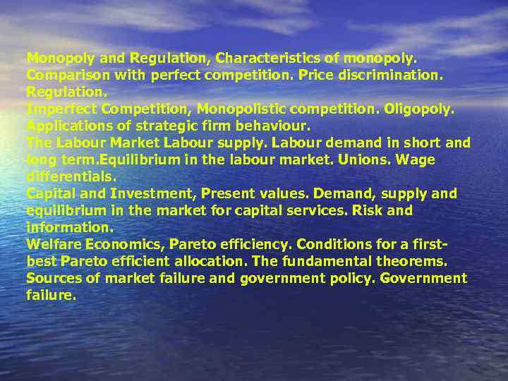 Monopoly and Regulation, Characteristics of monopoly. Comparison with perfect competition. Price discrimination. Regulation. Imperfect