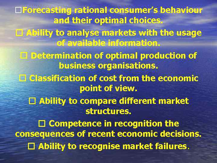  Forecasting rational consumer’s behaviour and their optimal choices. Ability to analyse markets with