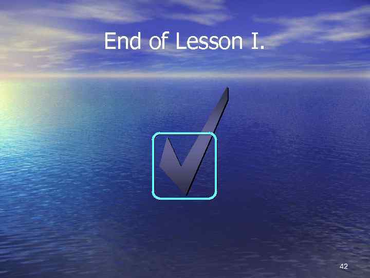 End of Lesson I. 42 