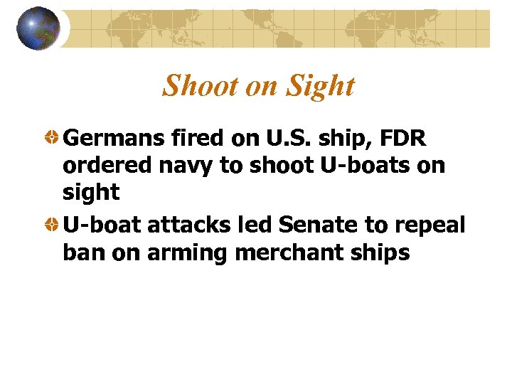 Shoot on Sight Germans fired on U. S. ship, FDR ordered navy to shoot