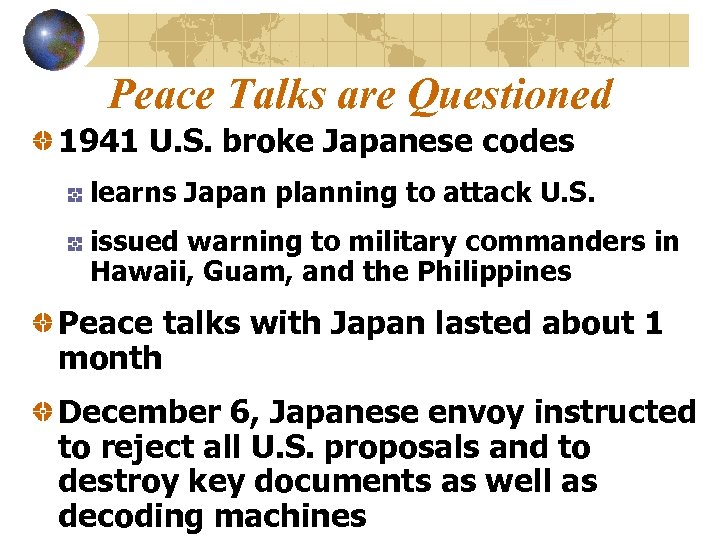 Peace Talks are Questioned 1941 U. S. broke Japanese codes learns Japan planning to