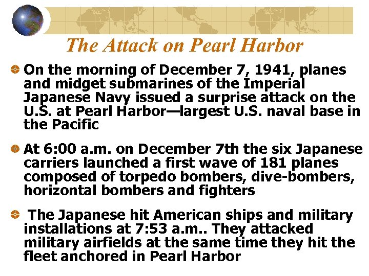 The Attack on Pearl Harbor On the morning of December 7, 1941, planes and
