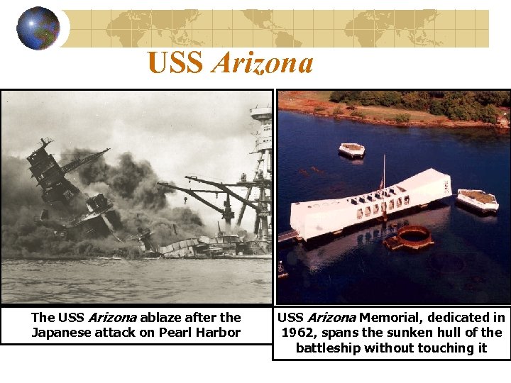 USS Arizona The USS Arizona ablaze after the Japanese attack on Pearl Harbor USS