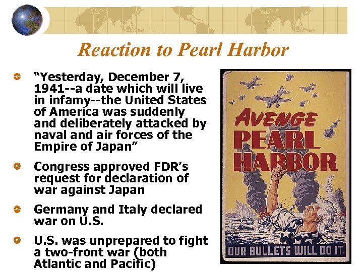 Reaction to Pearl Harbor “Yesterday, December 7, 1941 --a date which will live in