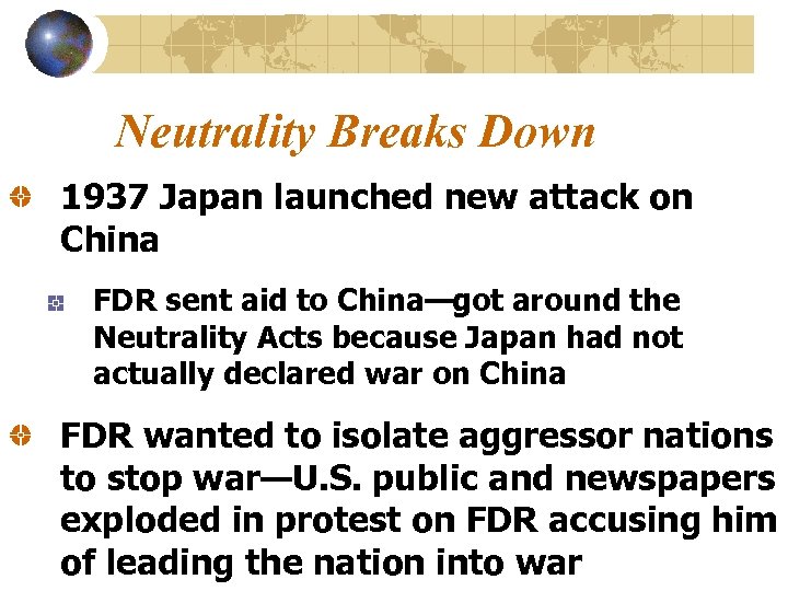 Neutrality Breaks Down 1937 Japan launched new attack on China FDR sent aid to