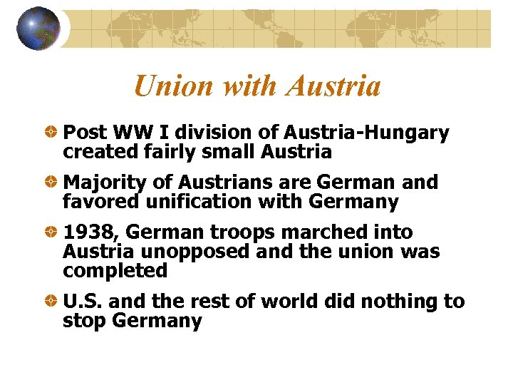 Union with Austria Post WW I division of Austria-Hungary created fairly small Austria Majority