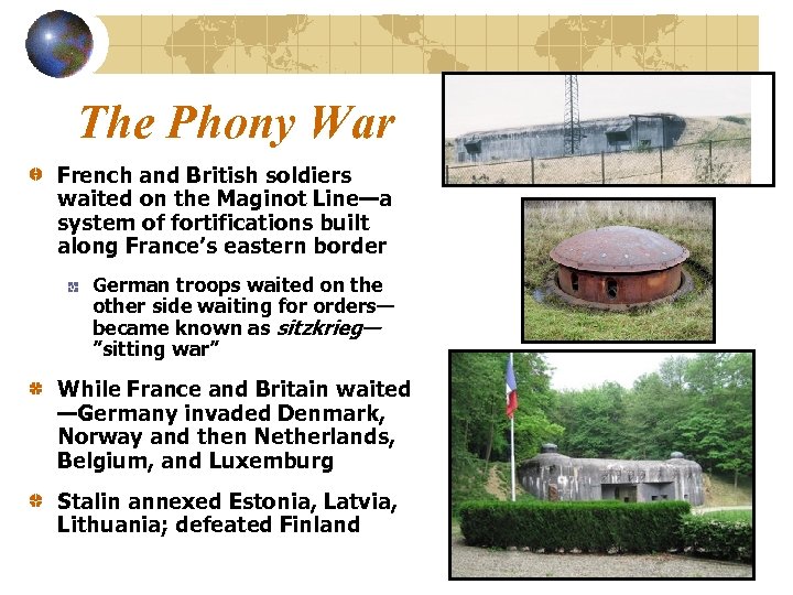 The Phony War French and British soldiers waited on the Maginot Line—a system of