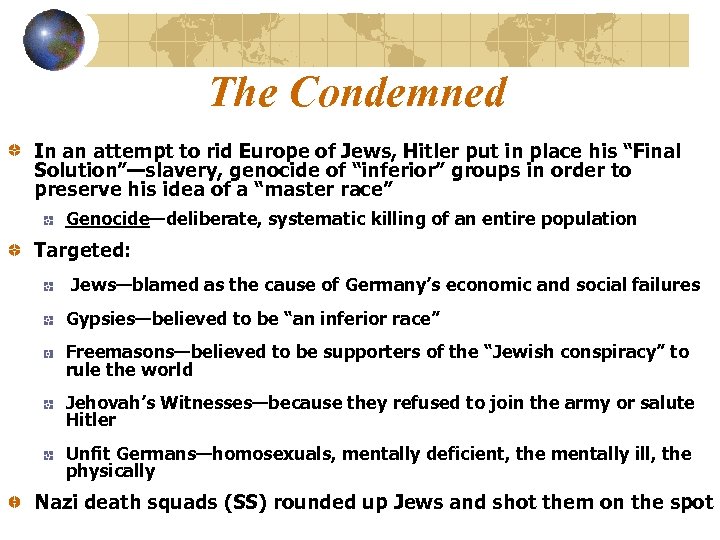 The Condemned In an attempt to rid Europe of Jews, Hitler put in place