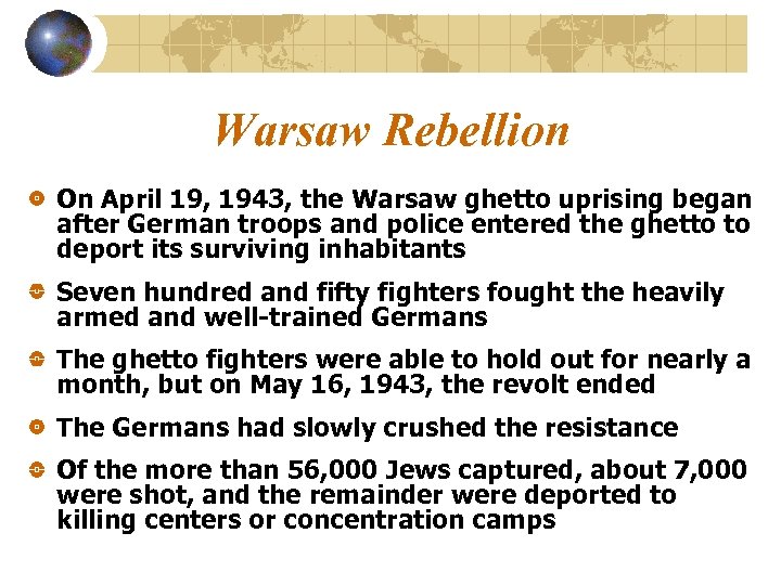 Warsaw Rebellion On April 19, 1943, the Warsaw ghetto uprising began after German troops