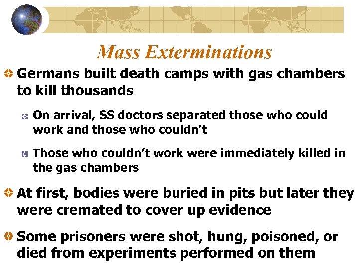 Mass Exterminations Germans built death camps with gas chambers to kill thousands On arrival,