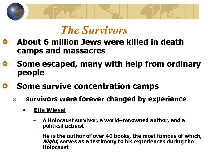 The Survivors About 6 million Jews were killed in death camps and massacres Some