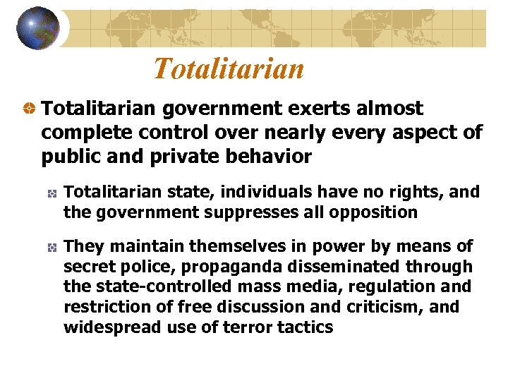 Totalitarian government exerts almost complete control over nearly every aspect of public and private