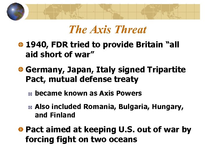 The Axis Threat 1940, FDR tried to provide Britain “all aid short of war”