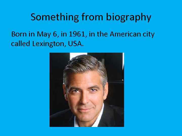 Something from biography Born in May 6, in 1961, in the American city called
