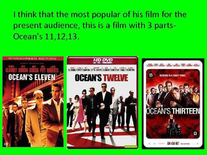 I think that the most popular of his film for the present audience, this