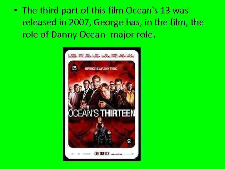  • The third part of this film Ocean's 13 was released in 2007,