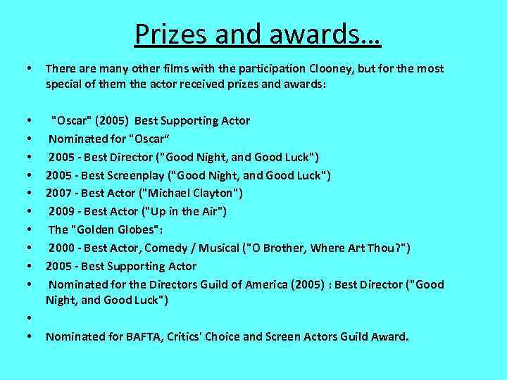  Prizes and awards… • There are many other films with the participation Clooney,