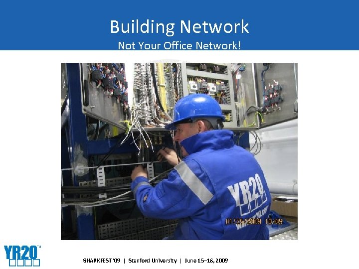 Building Network Not Your Office Network! SHARKFEST '09 | Stanford University | June 15–