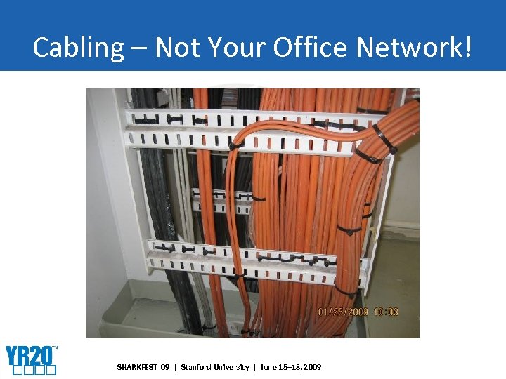Cabling – Not Your Office Network! SHARKFEST '09 | Stanford University | June 15–