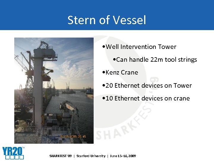 Stern of Vessel • Well Intervention Tower • Can handle 22 m tool strings