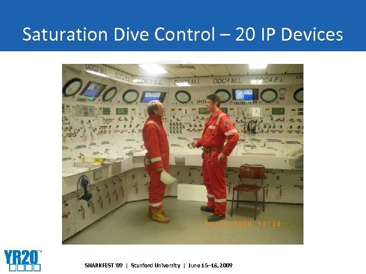 Saturation Dive Control – 20 IP Devices SHARKFEST '09 | Stanford University | June