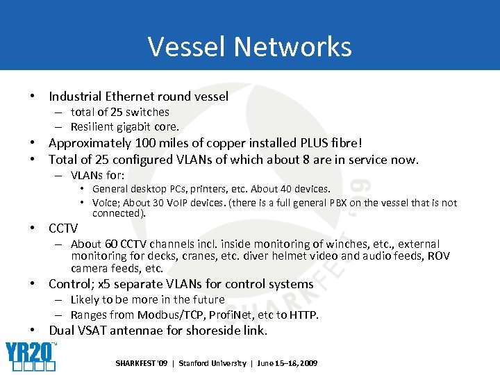 Vessel Networks • Industrial Ethernet round vessel – total of 25 switches – Resilient