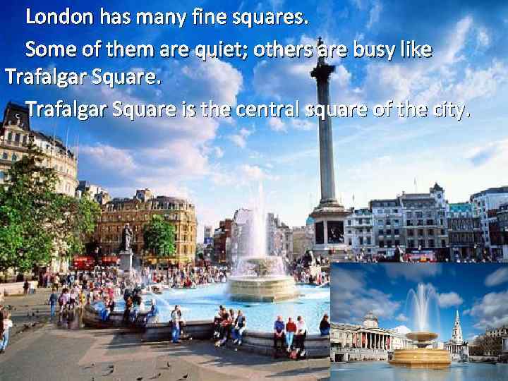 London has many fine squares. Some of them are quiet; others are busy like