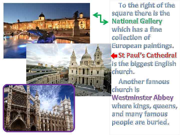 To the right of the square there is the National Gallery which has a