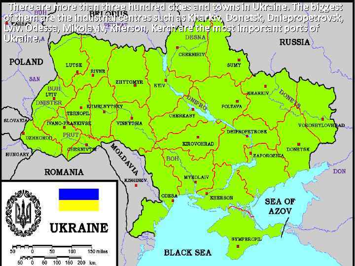 There are more than three hundred cities and towns in Ukraine. The biggest of