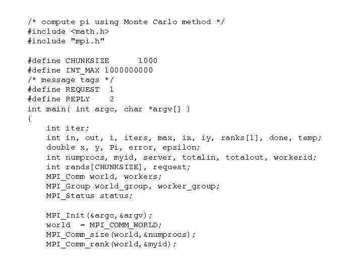 /* compute pi using Monte Carlo method */ #include <math. h> #include "mpi. h"