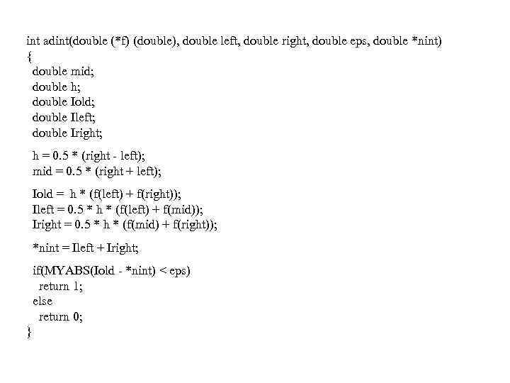 int adint(double (*f) (double), double left, double right, double eps, double *nint) { double