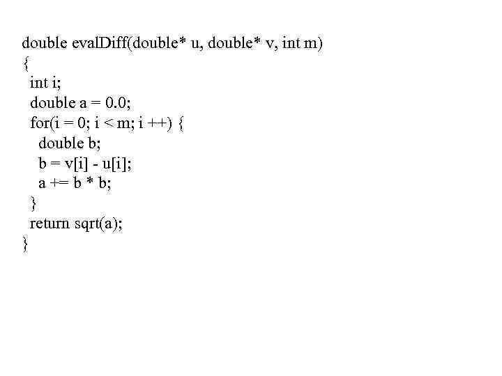 double eval. Diff(double* u, double* v, int m) { int i; double a =