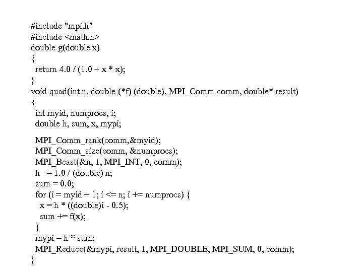 #include "mpi. h" #include <math. h> double g(double x) { return 4. 0 /