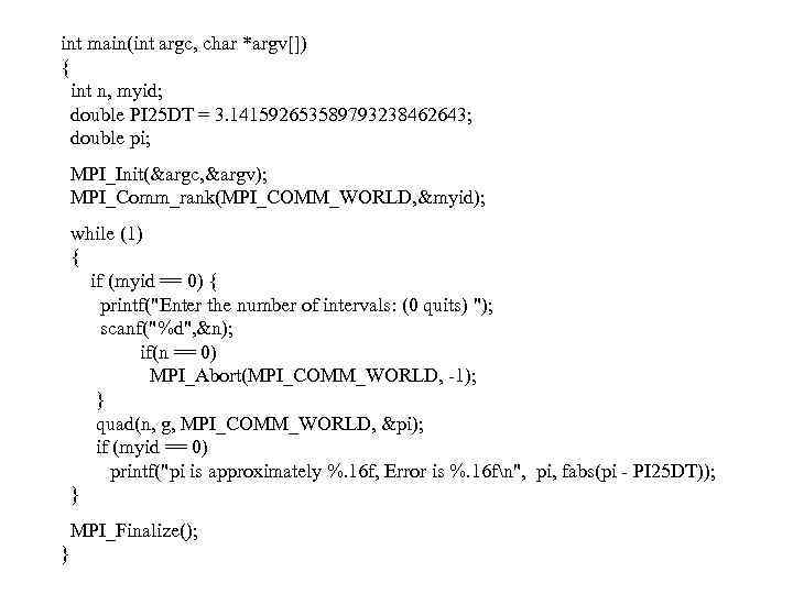 int main(int argc, char *argv[]) { int n, myid; double PI 25 DT =