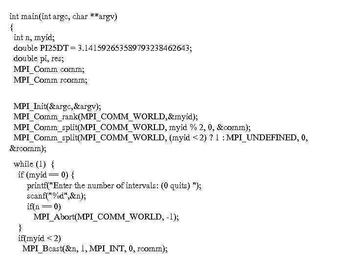 int main(int argc, char **argv) { int n, myid; double PI 25 DT =