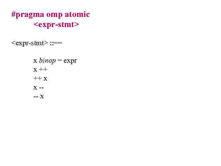 #pragma omp atomic <expr-stmt> : : == x binop = expr x ++ ++