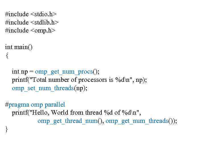 #include <stdio. h> #include <stdlib. h> #include <omp. h> int main() { int np