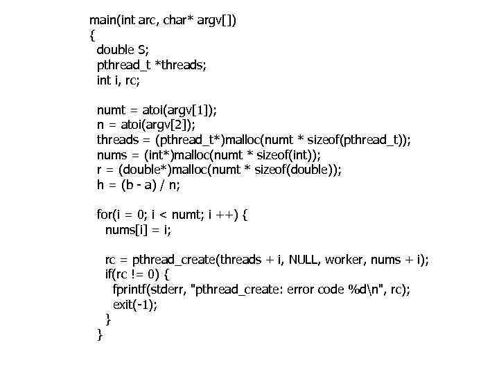 main(int arc, char* argv[]) { double S; pthread_t *threads; int i, rc; numt =