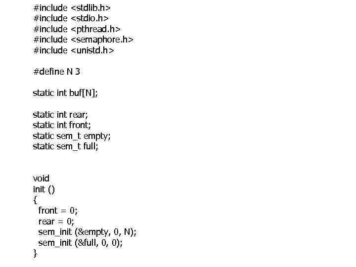 #include #include <stdlib. h> <stdio. h> <pthread. h> <semaphore. h> <unistd. h> #define N