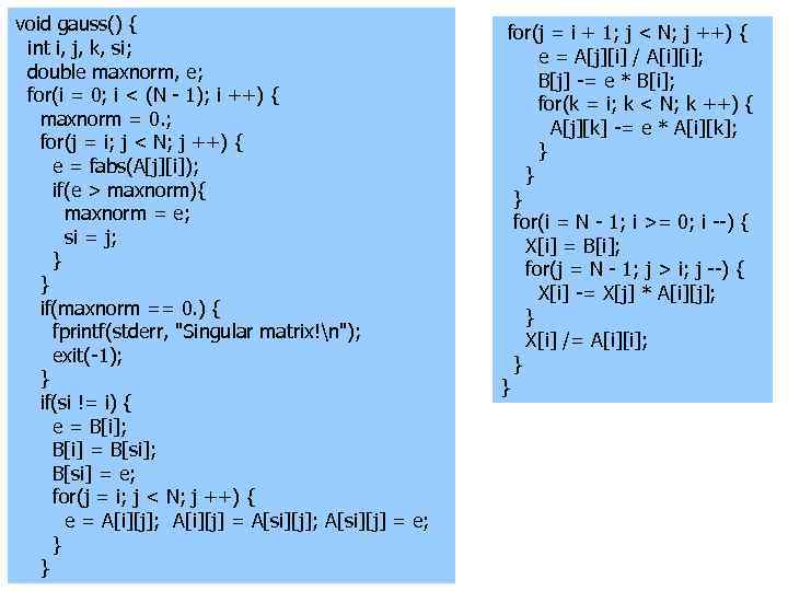 void gauss() { int i, j, k, si; double maxnorm, e; for(i = 0;