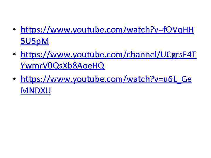  • https: //www. youtube. com/watch? v=f. OVq. HH 5 U 5 p. M