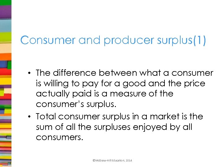 Consumer and producer surplus(1) • The difference between what a consumer is willing to