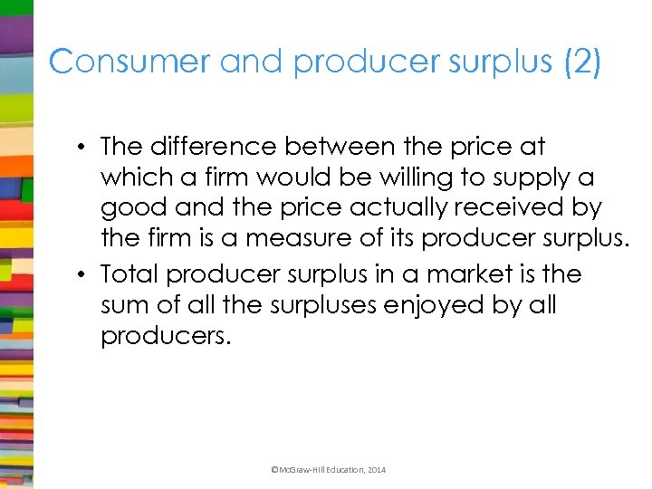 Consumer and producer surplus (2) • The difference between the price at which a