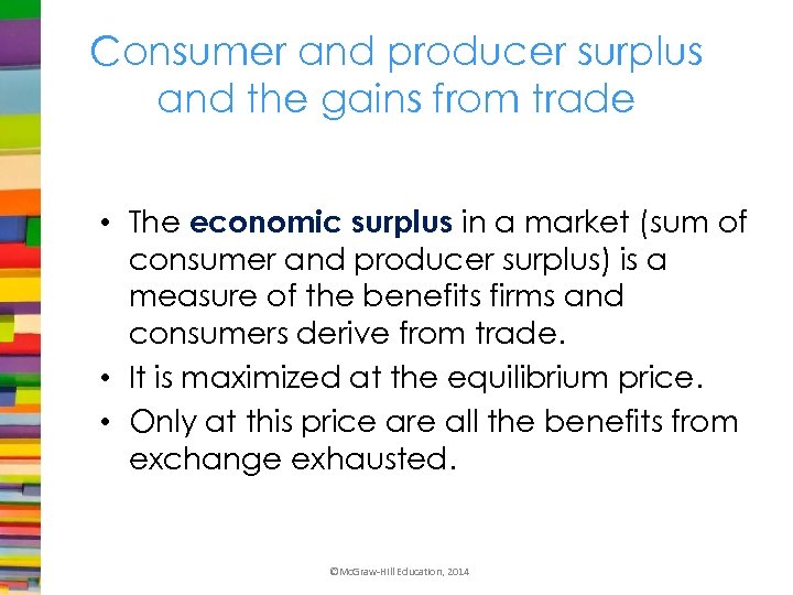 Consumer and producer surplus and the gains from trade • The economic surplus in