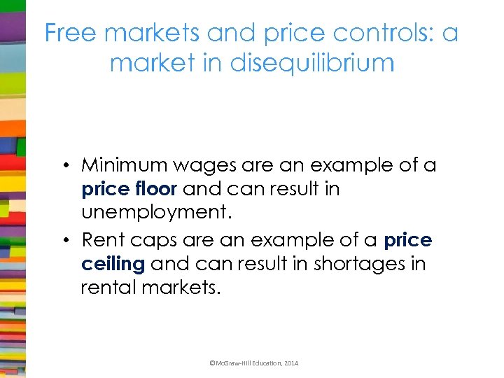 Free markets and price controls: a market in disequilibrium • Minimum wages are an