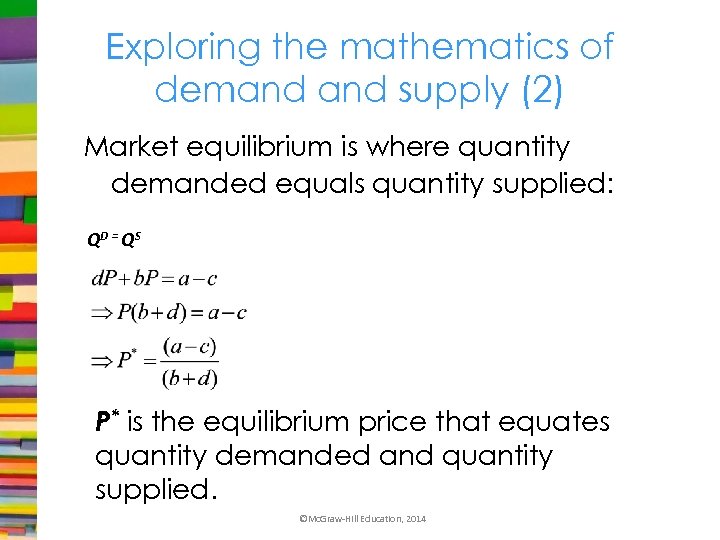 Exploring the mathematics of demand supply (2) Market equilibrium is where quantity demanded equals