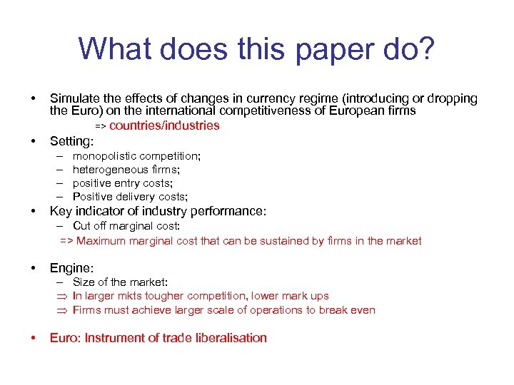 What does this paper do? • • Simulate the effects of changes in currency