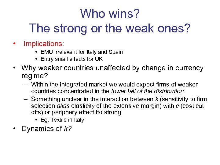 Who wins? The strong or the weak ones? • Implications: • EMU irrelevant for