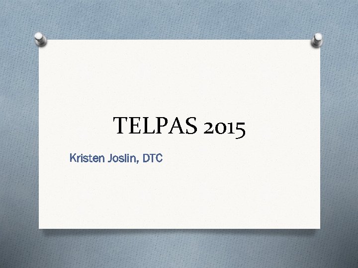 TELPAS 2015 Kristen Joslin, DTC 