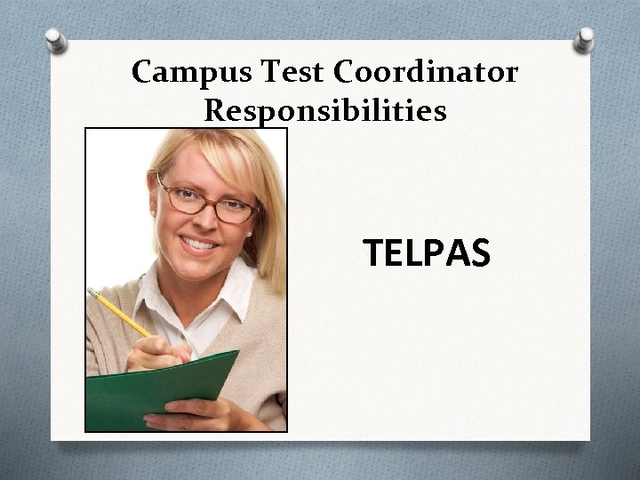 Campus Test Coordinator Responsibilities TELPAS 